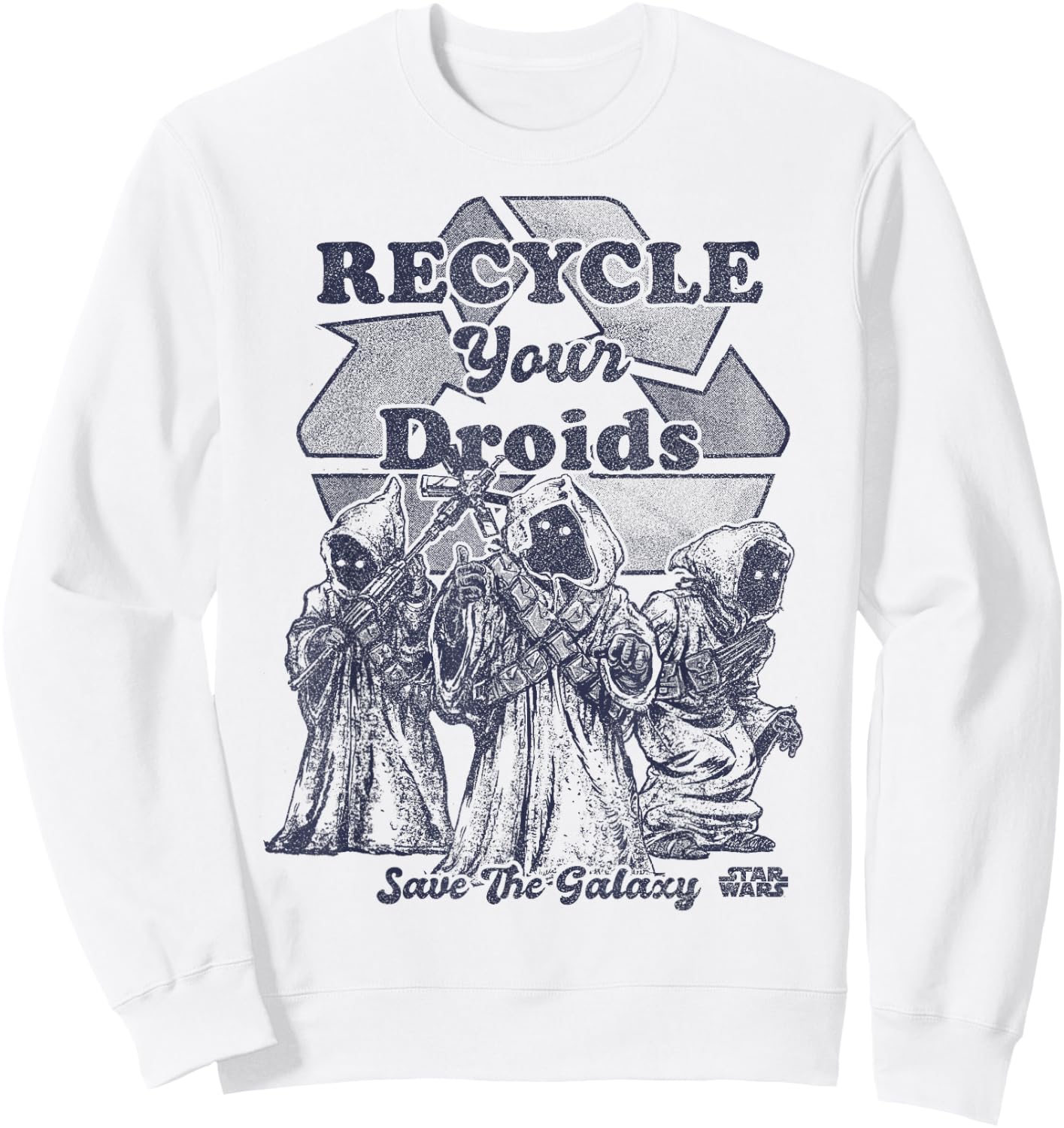 Star Wars Jawas Recycle Your Droids Save The Galaxy Portrait Sweatshirt - Sweatshirt | White