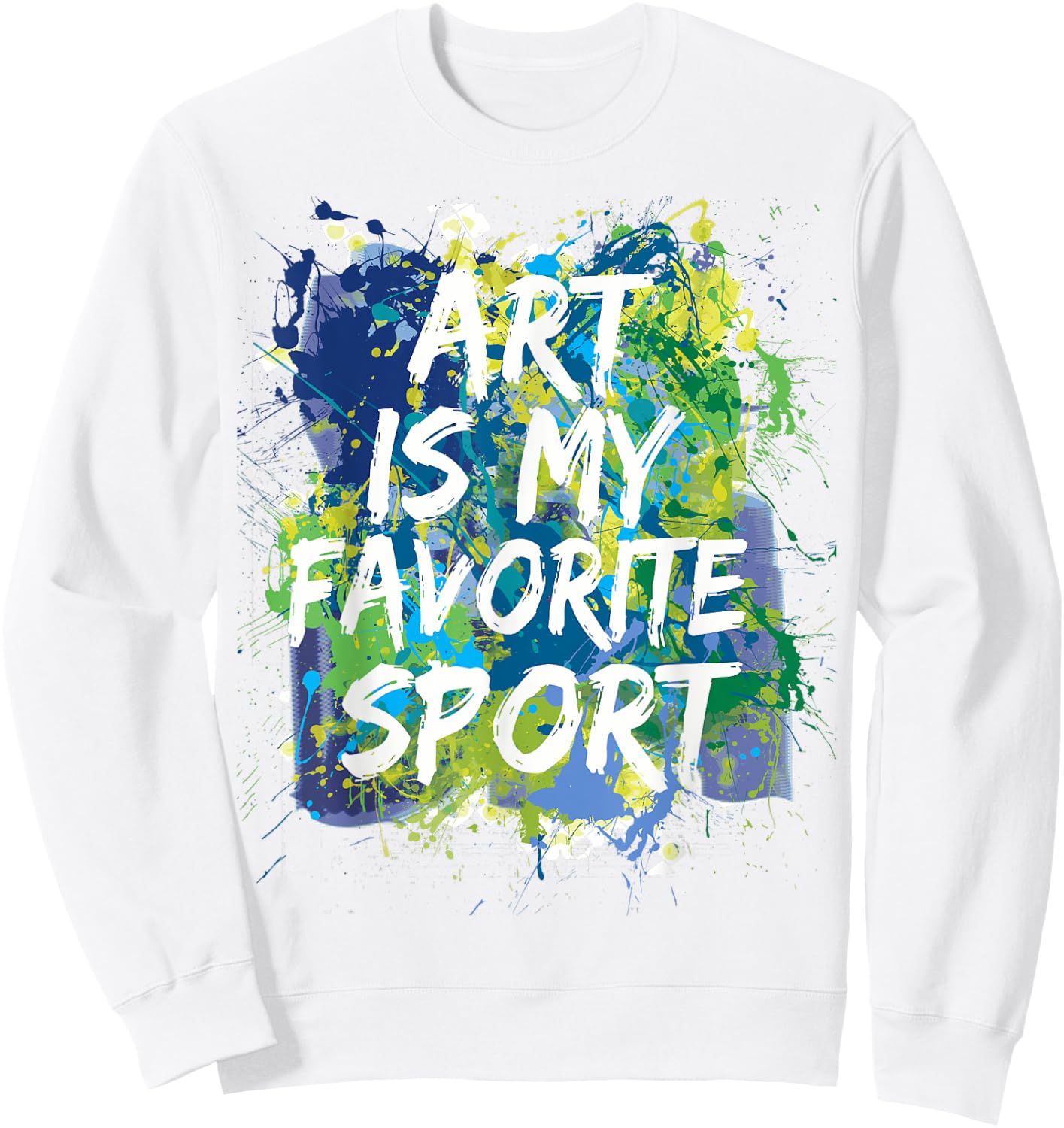 Art Is My Favorite Sport , Perfect Artist Gift Sweatshirt - Sweatshirt | White