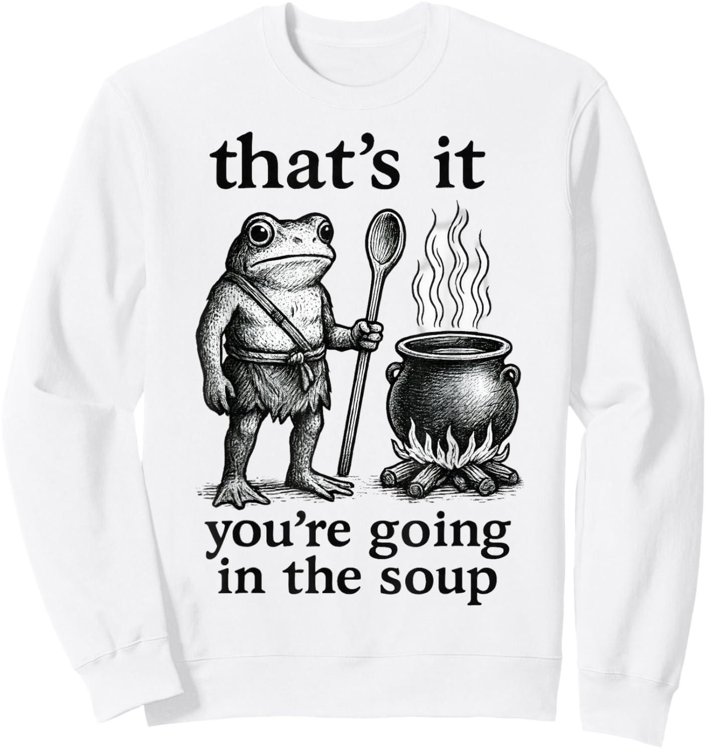 That's It. You're Going in The Soup Sweatshirt - Sweatshirt | White