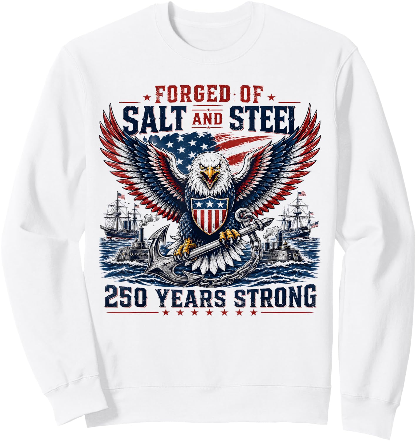 Forged of Salt and Steel U.S. Naval Ships 250th Anniversary Sweatshirt - Sweatshirt | White