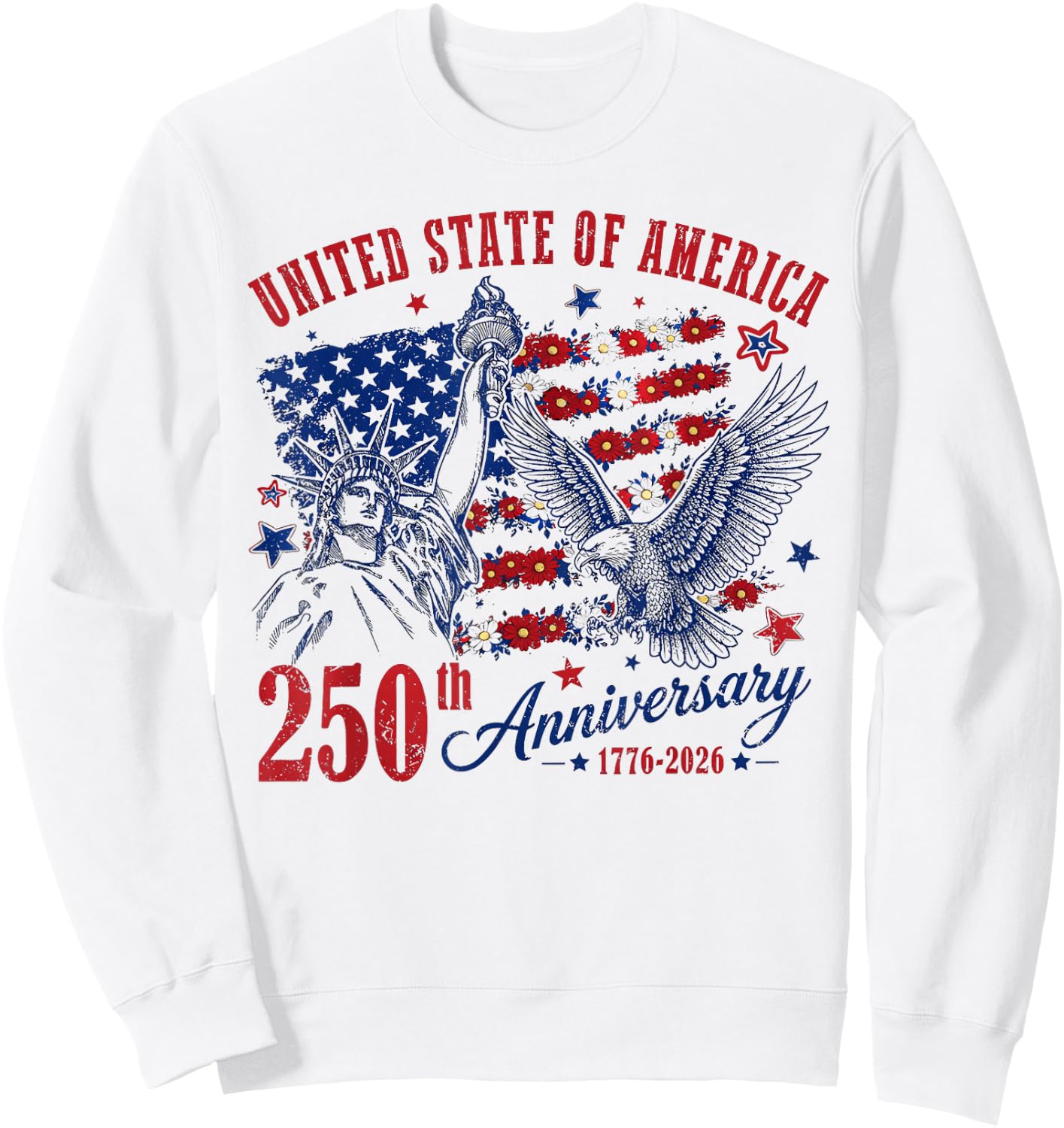 America USA 250th Anniversary Liberty Statue Floral Flag Sweatshirt - Sweatshirt | White