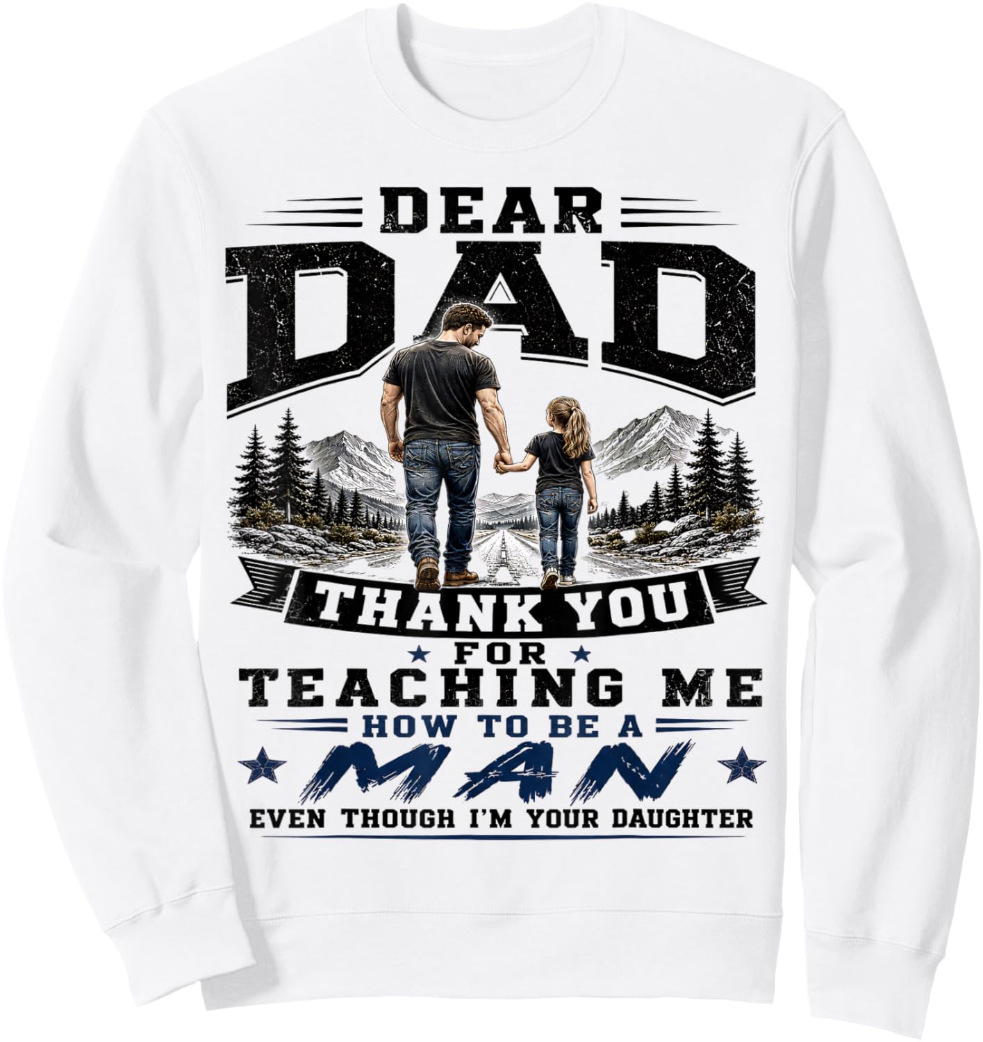 Dear Dad Thank You Teaching Me to Be A Man Funny Daughter Sweatshirt - Sweatshirt | White