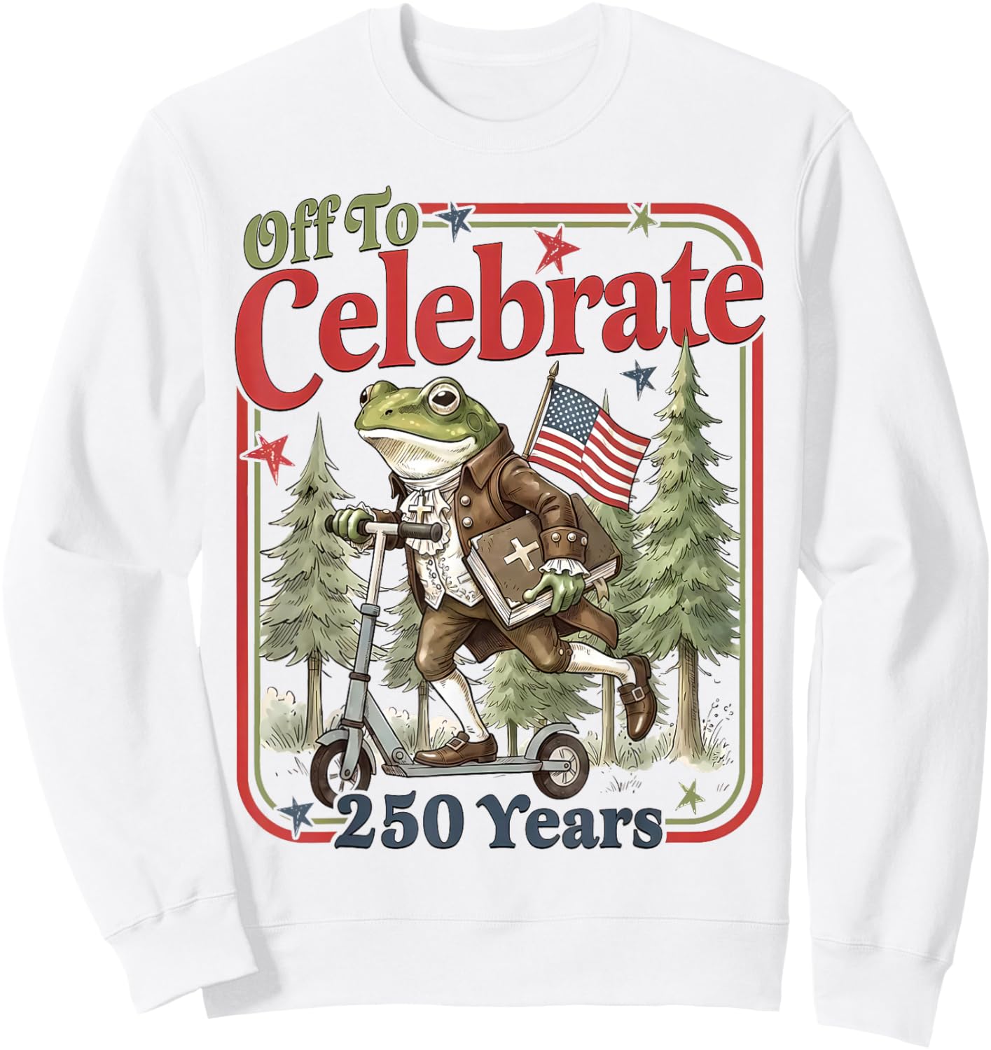 Funny Frog Off to Celebrate 250 Years Patriotic 4th of July Sweatshirt - Sweatshirt | White