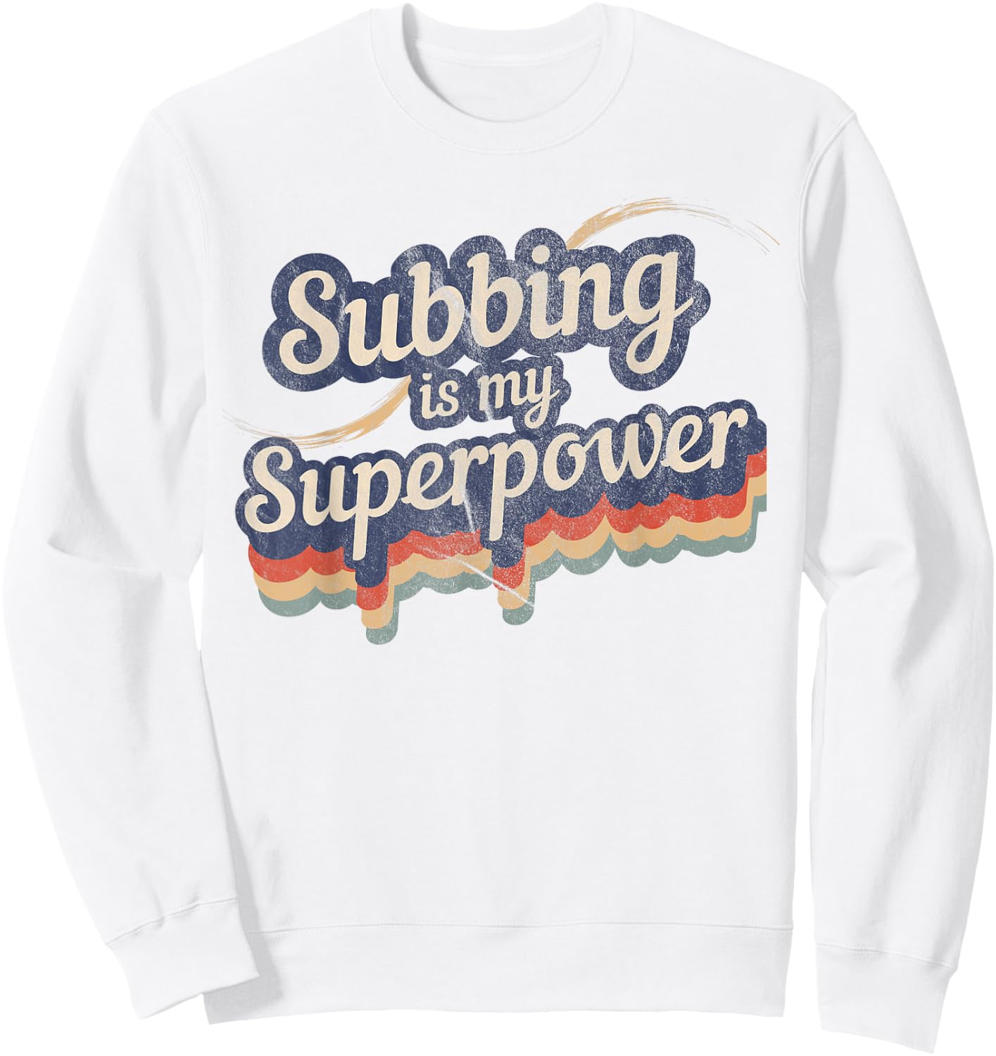 Subbing Is My Superpower Substitute Teacher Shirt Sweatshirt - Sweatshirt | White