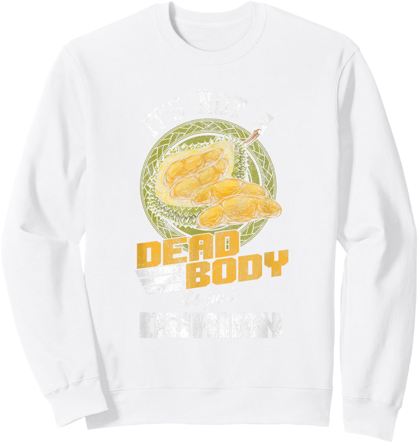 Dorian Fruit Tropical Island Delicious Smell Cheese Flavor Health Benefits Immune Booster Vitamins Sweatshirt - Sweatshirt | White