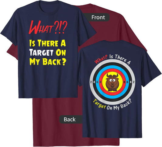 Is There a Target On My Back?!? Front with Bullseye on Back T-Shirt - T-Shirt | Maroon
