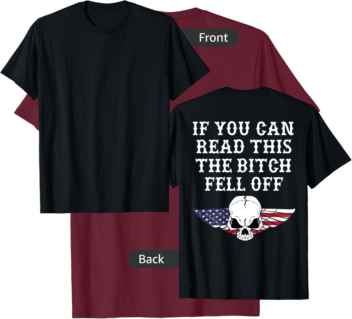 If You Can Read This The Bitch Fell Off - on back T-Shirt - T-Shirt | Maroon