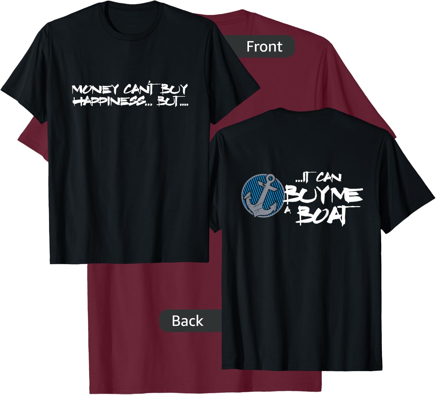 Money Can't Buy Happiness But It Can Buy Me Boat T-Shirt - T-Shirt | Maroon