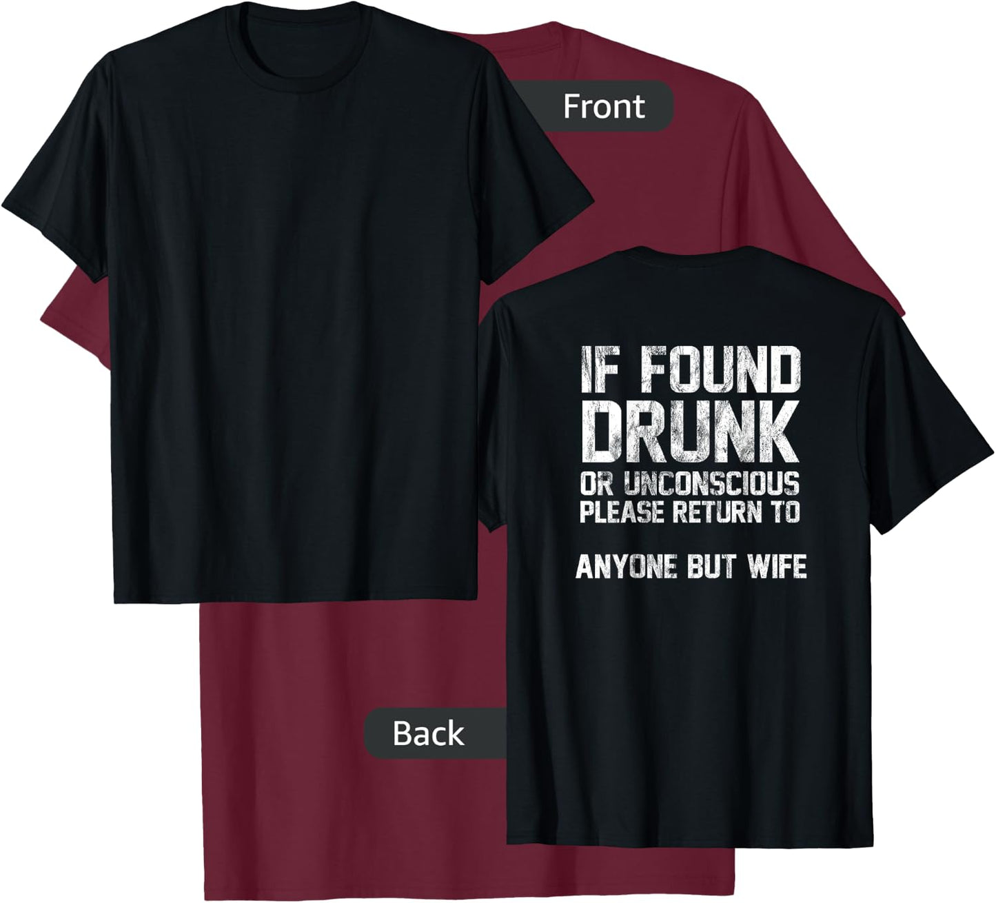 If Found Drunk Or Unconscious Return To Anyone But Wife T-Shirt - T-Shirt | Maroon