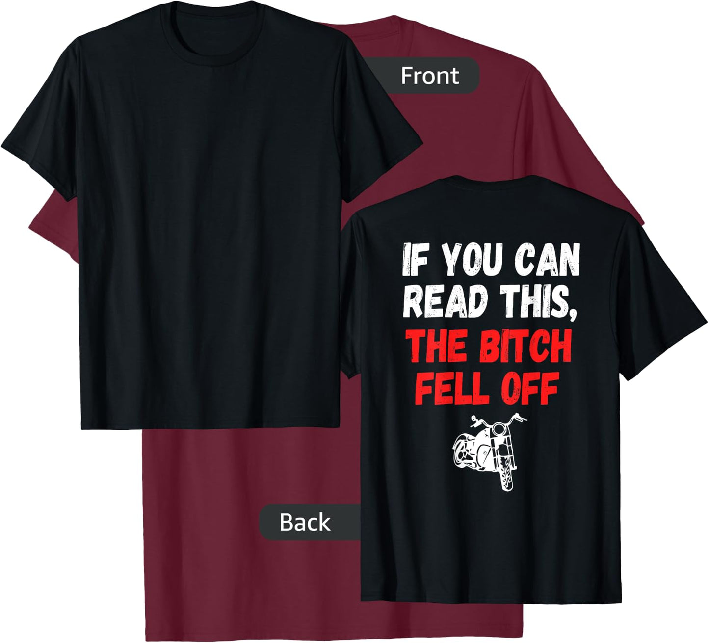 Printed on Back-If You Can Read This The Bitch Fell Off T-Shirt - T-Shirt | Maroon