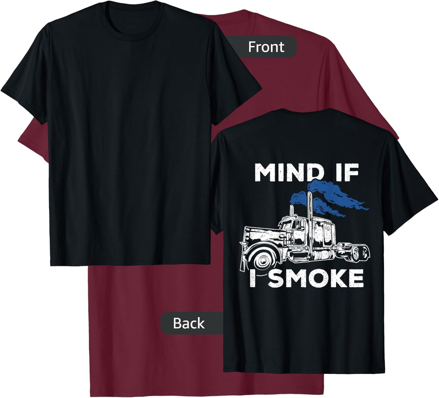 Mind If I Smoke Diesel Semi Truck t shirt - Back Only T-Shirt - T-Shirt | Maroon