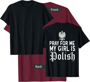 Funny Pray For Me My Girl Is Polish Shirt Girlfriend Dyngus T-Shirt - T-Shirt | Maroon