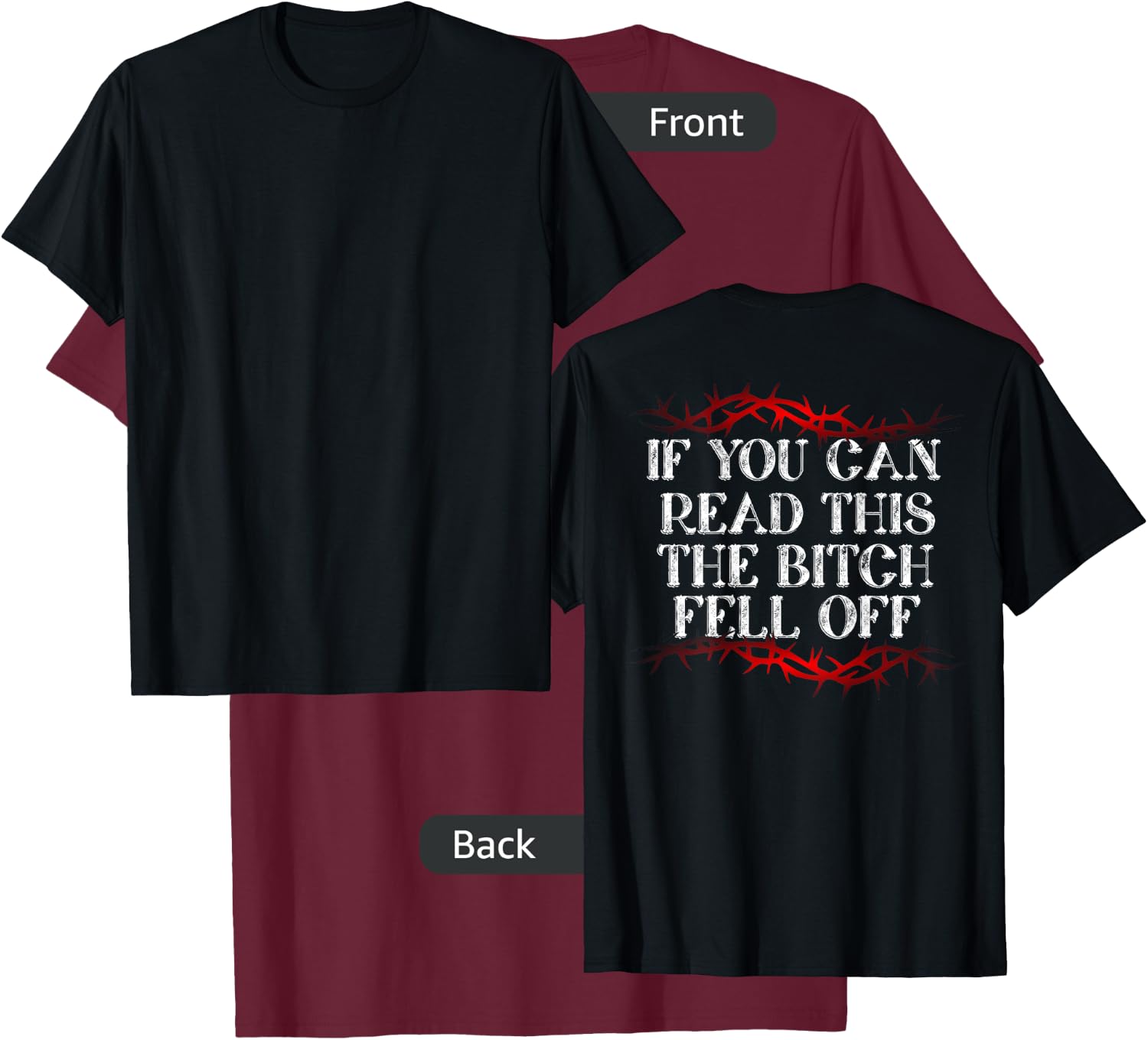 If You Can Read This The Bitch Fell Off T-Shirt - T-Shirt | Maroon