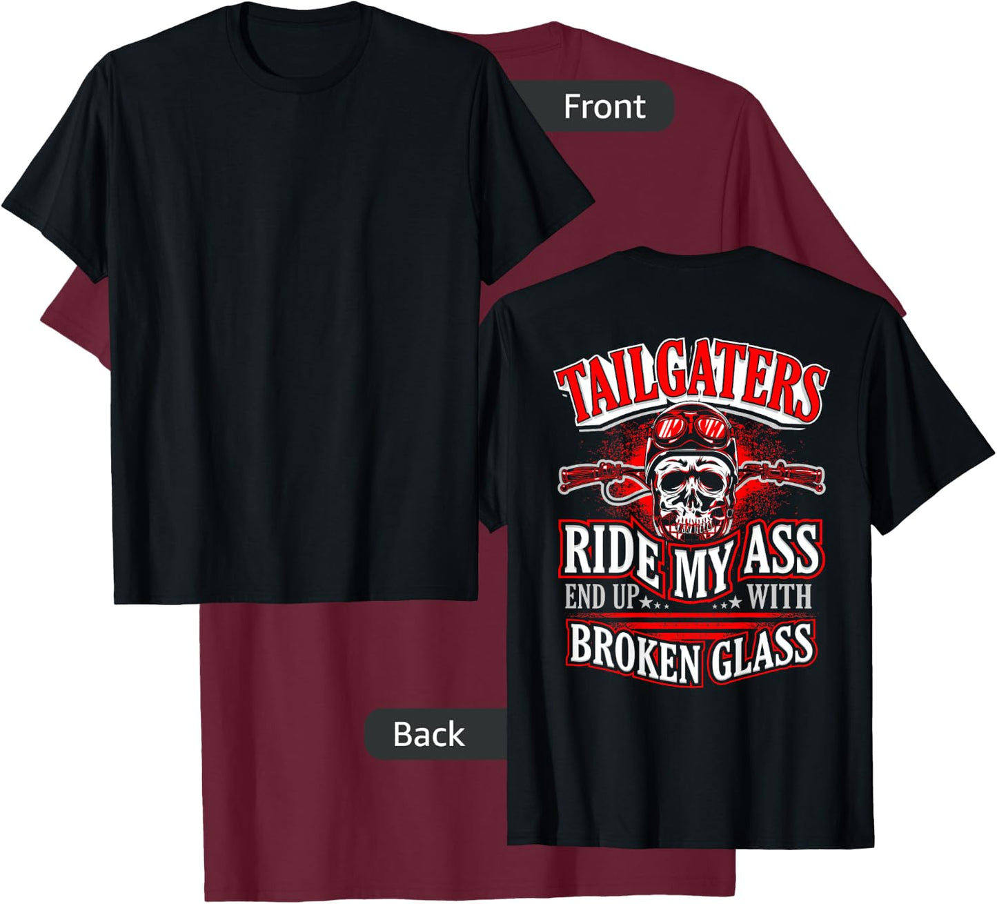 Biker Motorcycle Shirt Tailgaters Ride My Ass Broken Glass T-Shirt - T-Shirt | Maroon