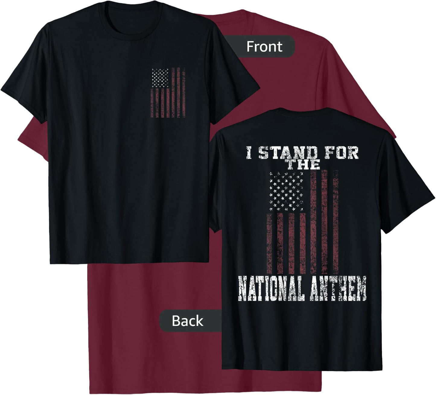 I Stand for the National Anthem Front & Back T-Shirt - T-Shirt | Maroon