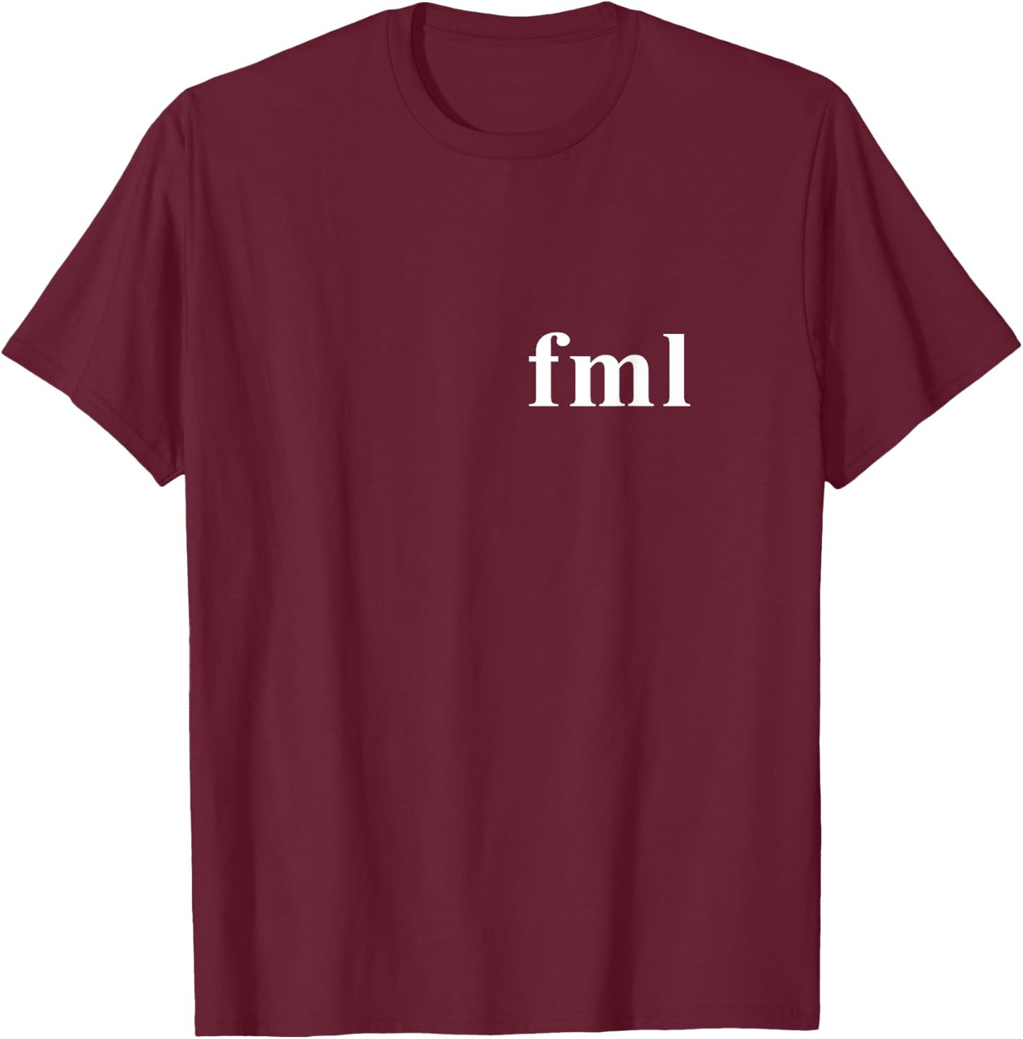 FML Fuck My Life Novelty Gift T-Shirt - T-Shirt | Maroon