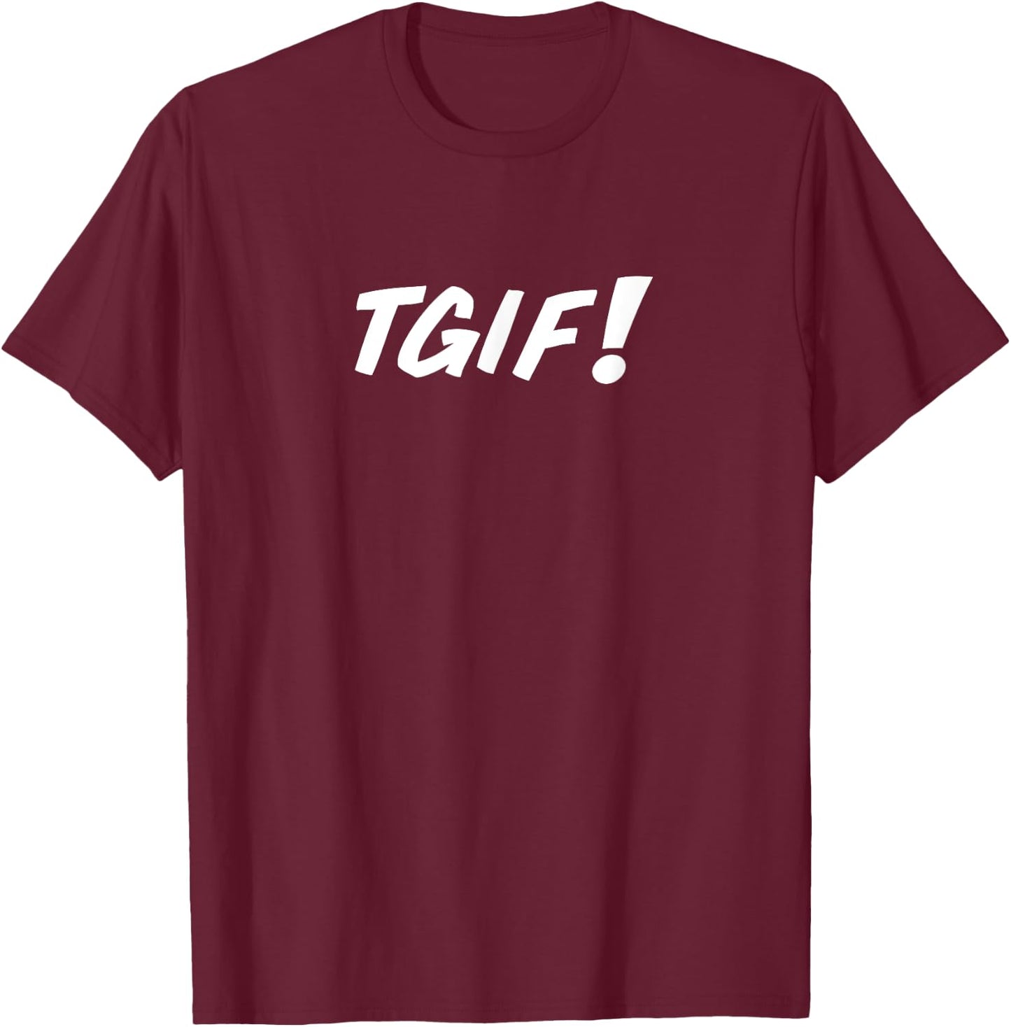 TGIF A That Says TGIF T-Shirt - T-Shirt | Maroon
