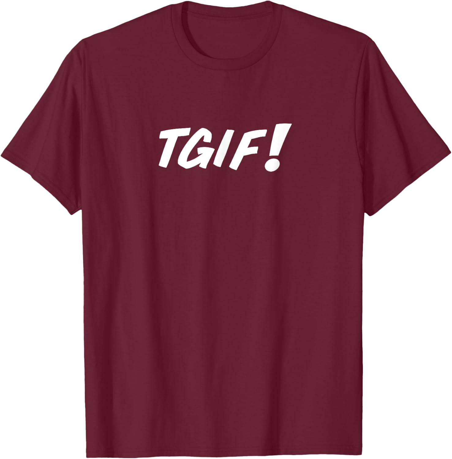 TGIF A That Says TGIF T-Shirt - T-Shirt | Maroon