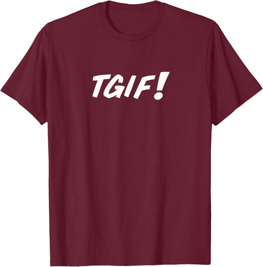 TGIF A That Says TGIF T-Shirt - T-Shirt | Maroon