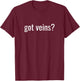 Got Veins Nurse T-Shirt - T-Shirt | Maroon