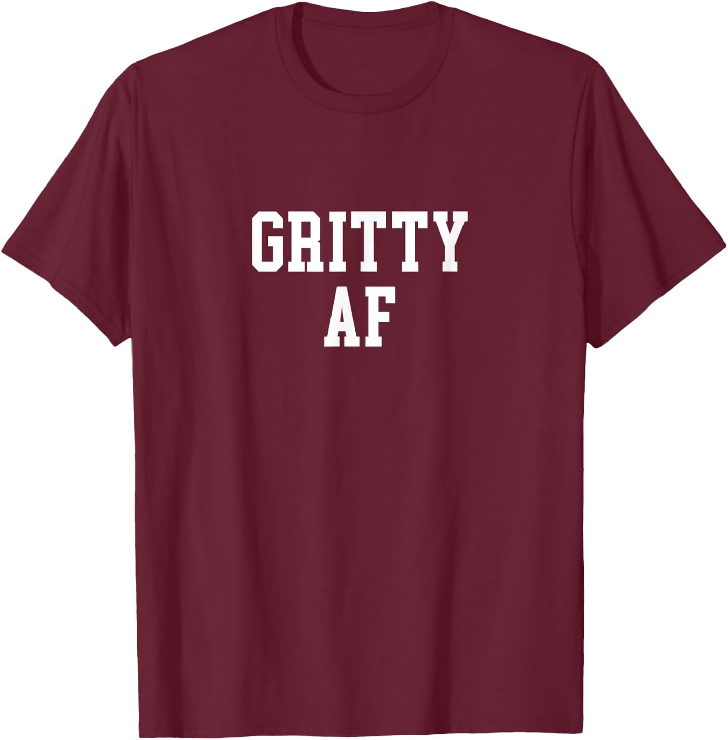 Gritty AF T-Shirt - T-Shirt | Maroon