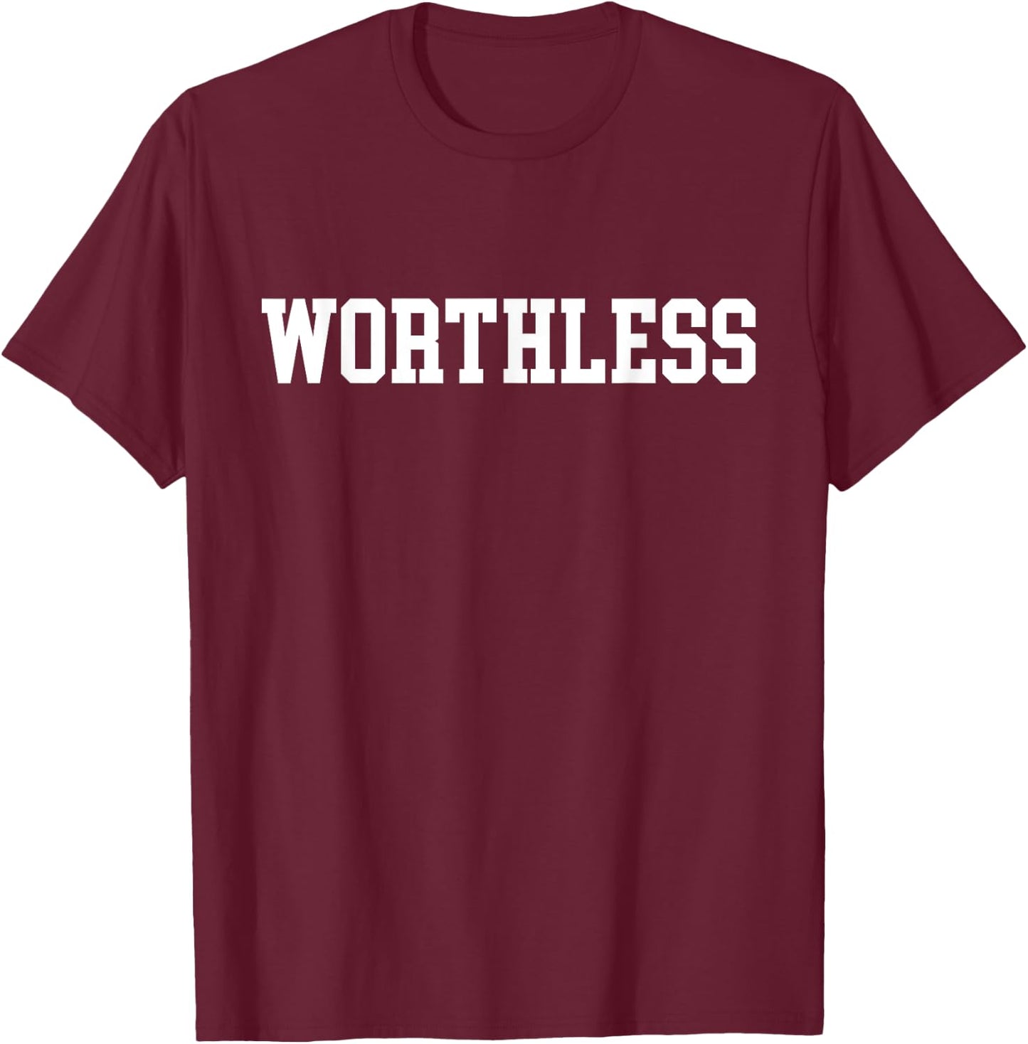 Worthless T-Shirt - T-Shirt | Maroon