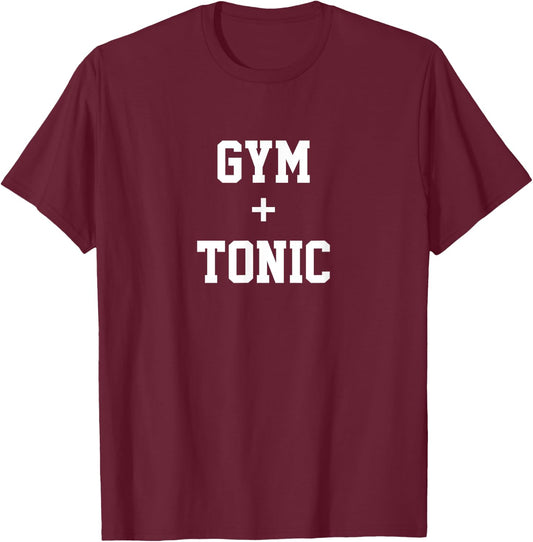 Gym and Tonic - Drinking Workout Fitness Shirt T-Shirt - T-Shirt | Maroon