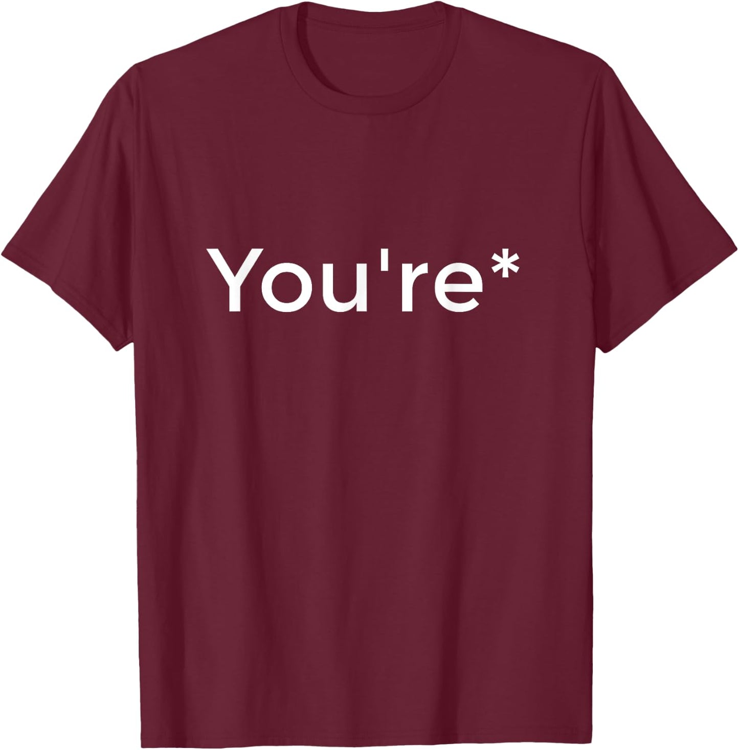 You're not your Funny Grammar Correction T-Shirt - T-Shirt | Maroon