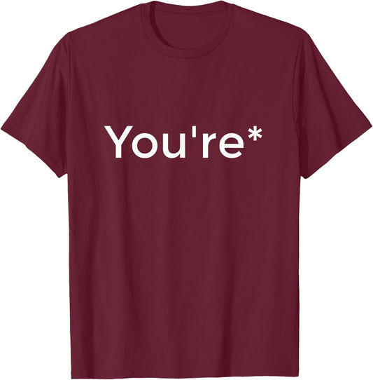 You're not your Funny Grammar Correction T-Shirt - T-Shirt | Maroon