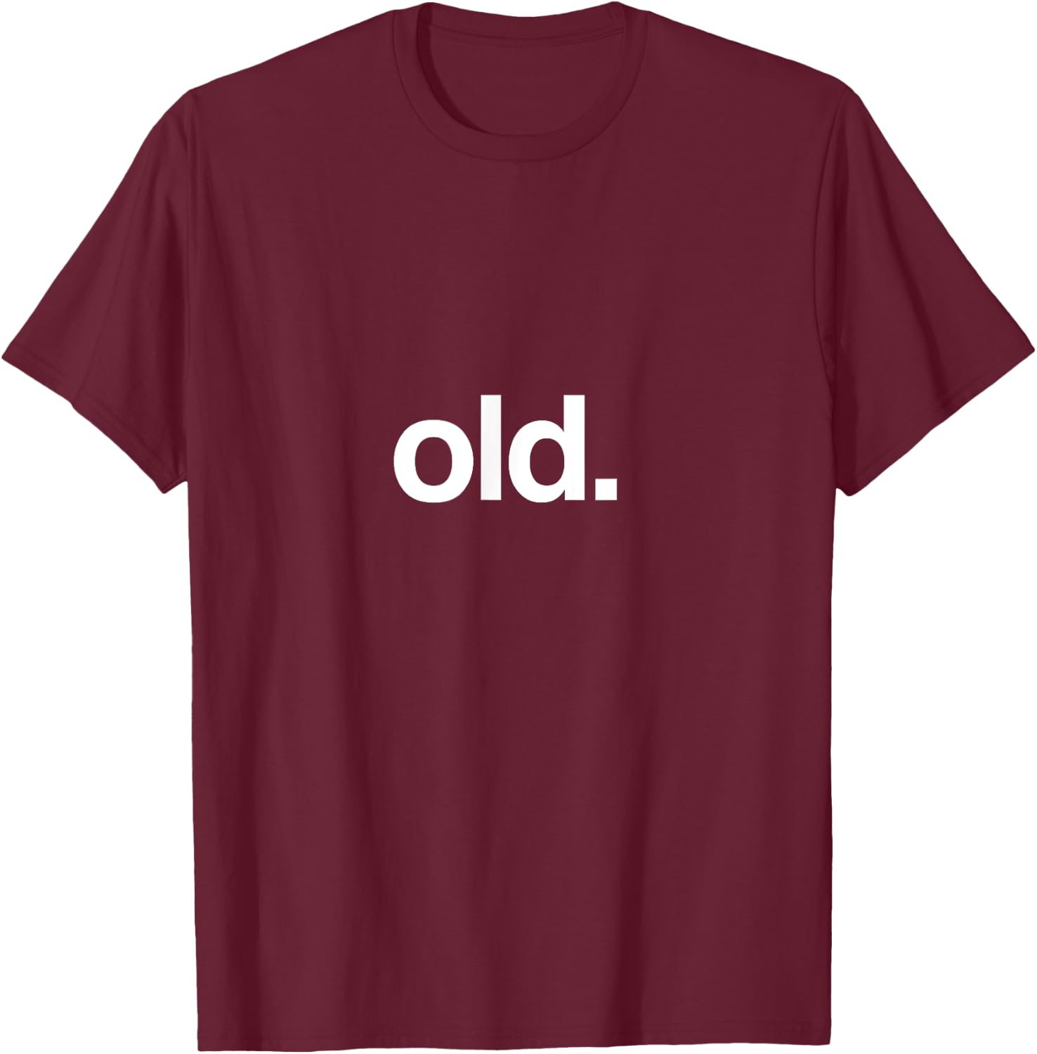 Old Funny Birth Day Getting Old Gift Gag Over The Hill Bday Small T-Shirt - T-Shirt | Maroon