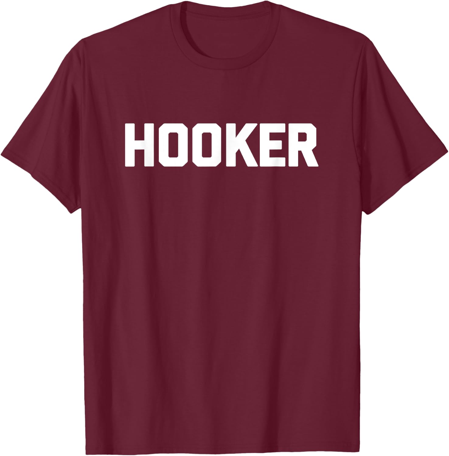 Hooker funny saying sarcastic novelty humor cool T-Shirt - T-Shirt | Maroon