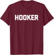 Hooker funny saying sarcastic novelty humor cool T-Shirt - T-Shirt | Maroon