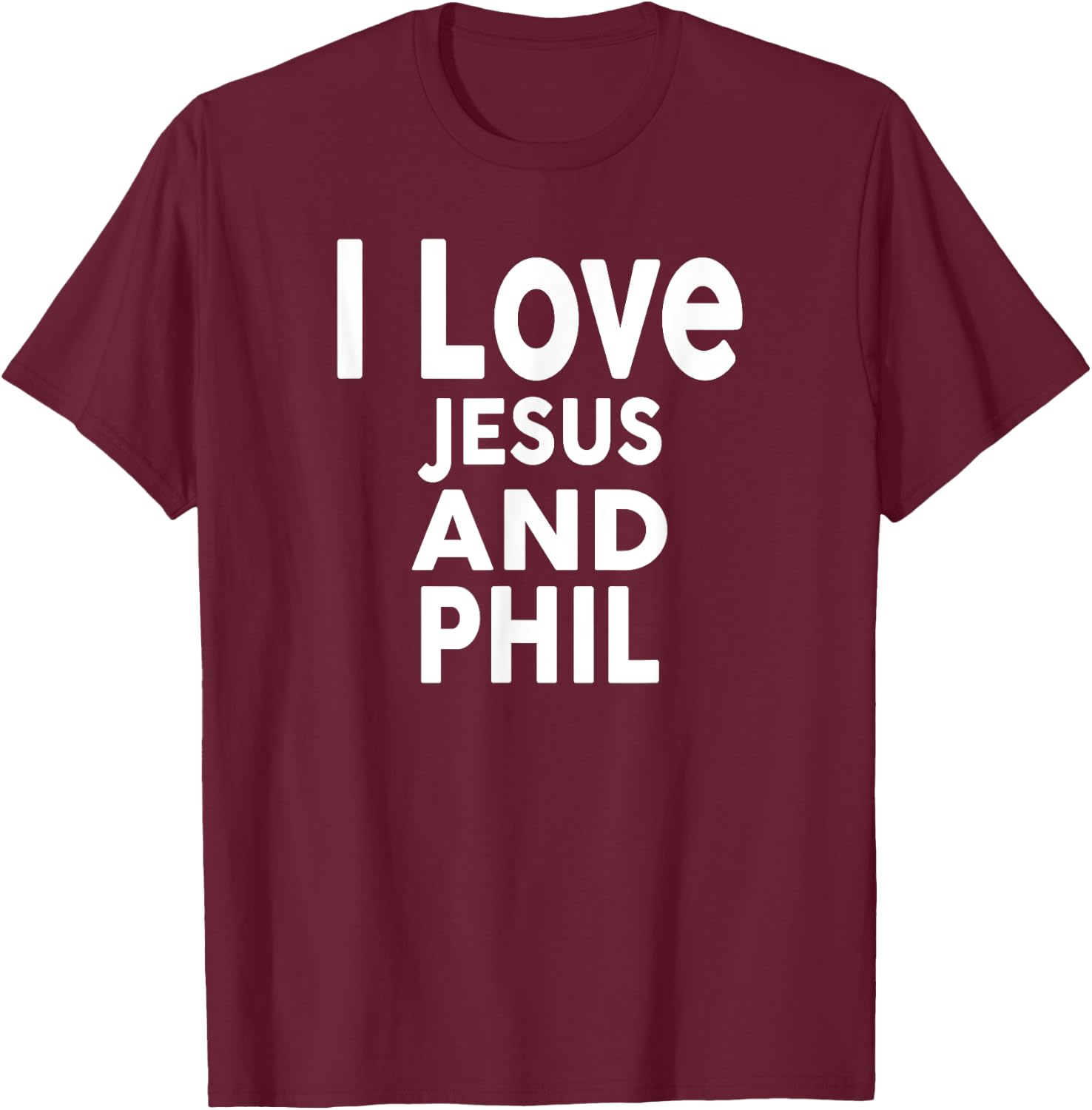 I Love Jesus and PHIL Name Phil T-Shirt - T-Shirt | Maroon