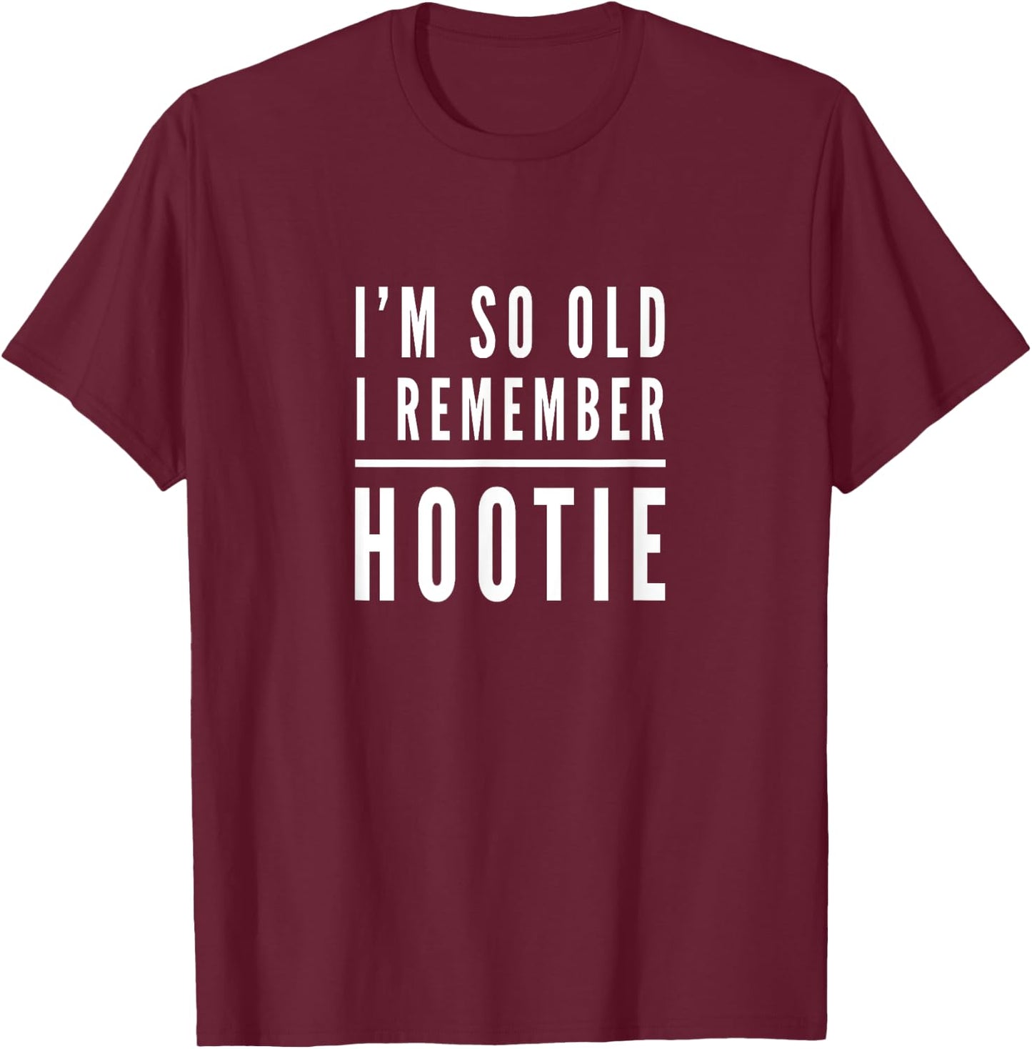 Hootie - I'm So Old I Remember Hootie fun T shirt Darius T-Shirt - T-Shirt | Maroon