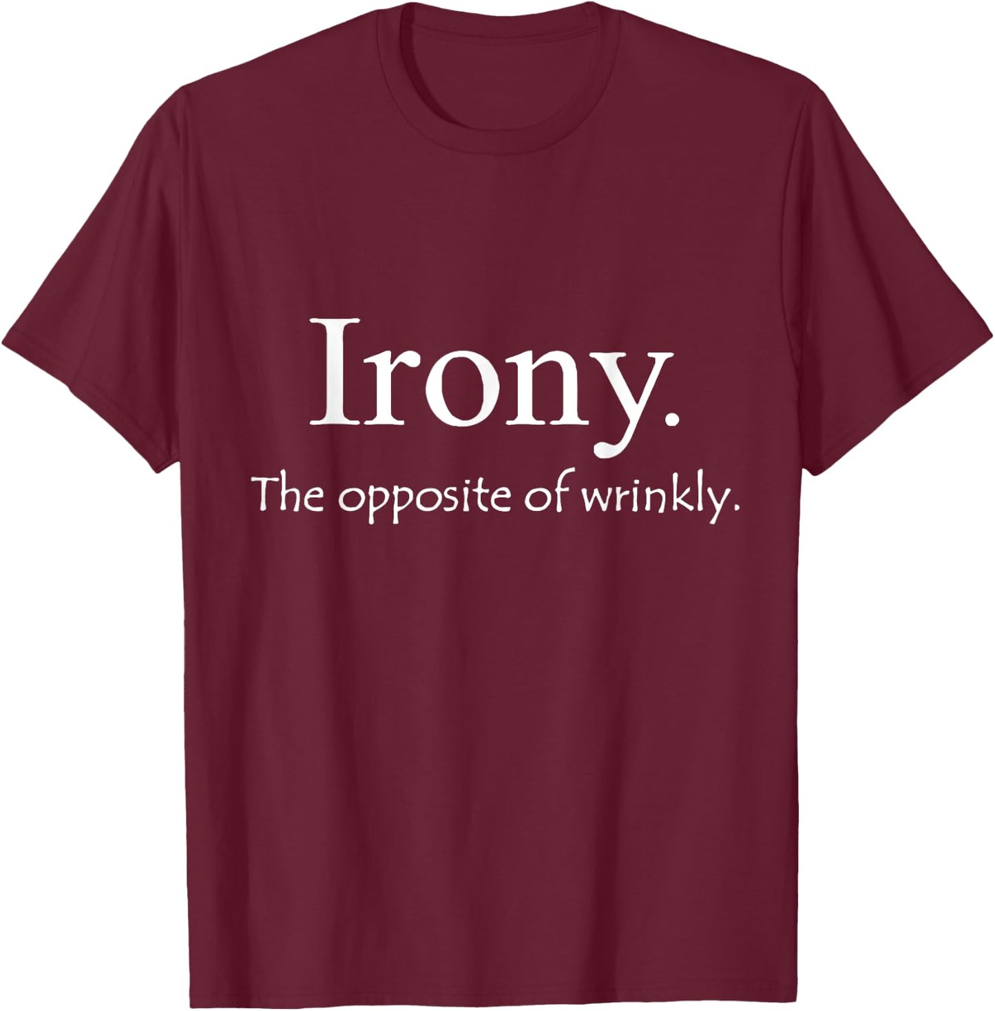 Kids Funny English Definition "Irony the opposite of wrinkly" 4 Slate T-Shirt - T-Shirt | Maroon