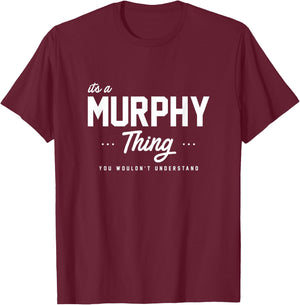 Its A Murphy Thing Shirt Matching Family Reunion Gift T-Shirt - T-Shirt | Maroon