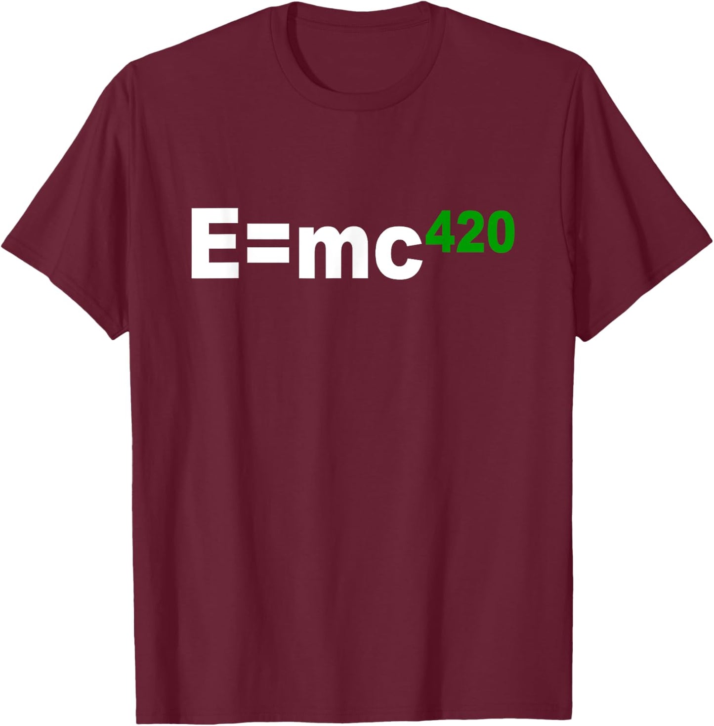 E is mc 420 Weed Pot Ganja Chemical Formula T-Shirt - T-Shirt | Maroon
