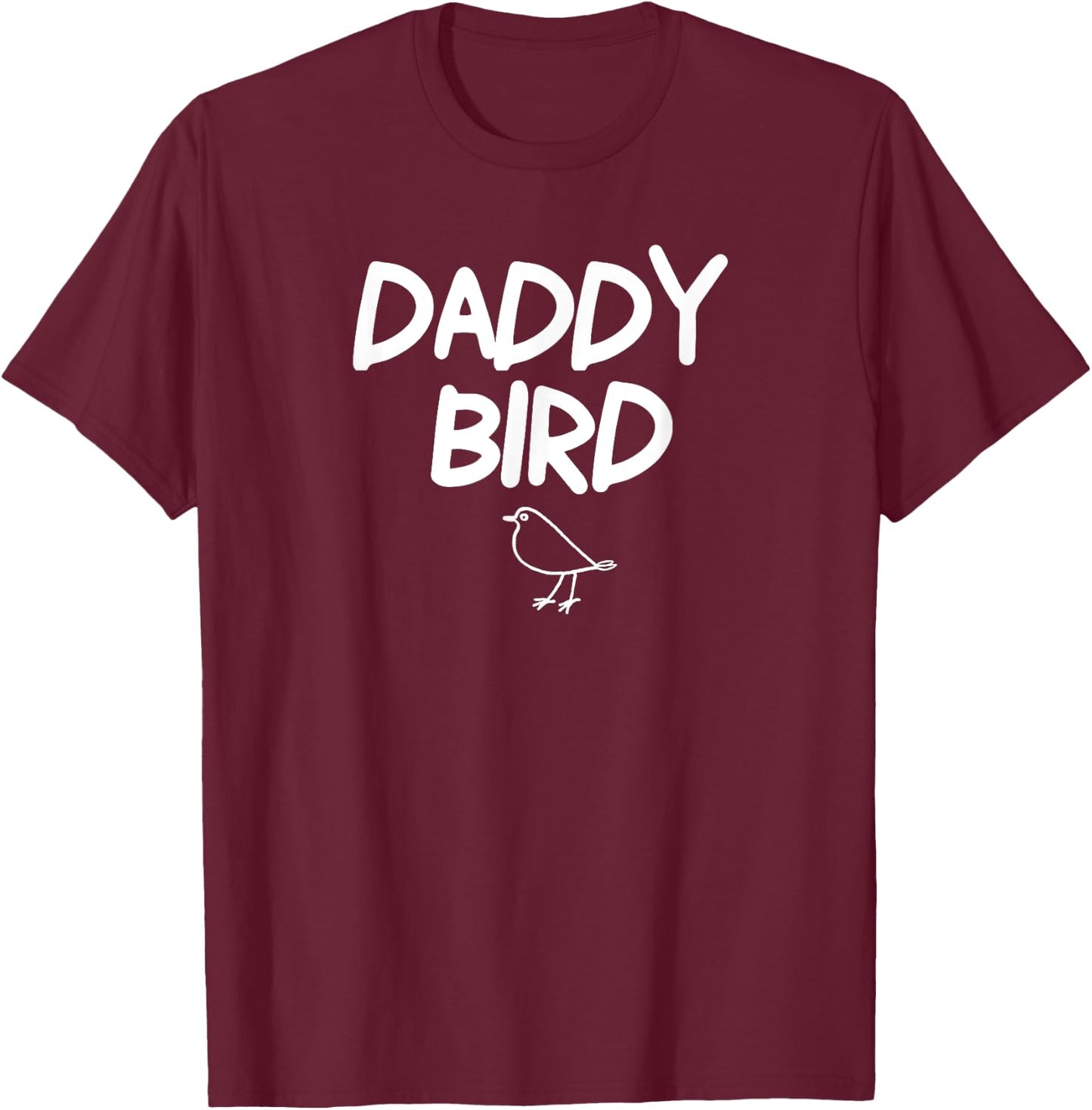 Funny, Daddy Bird . Joke . T-Shirt - T-Shirt | Maroon