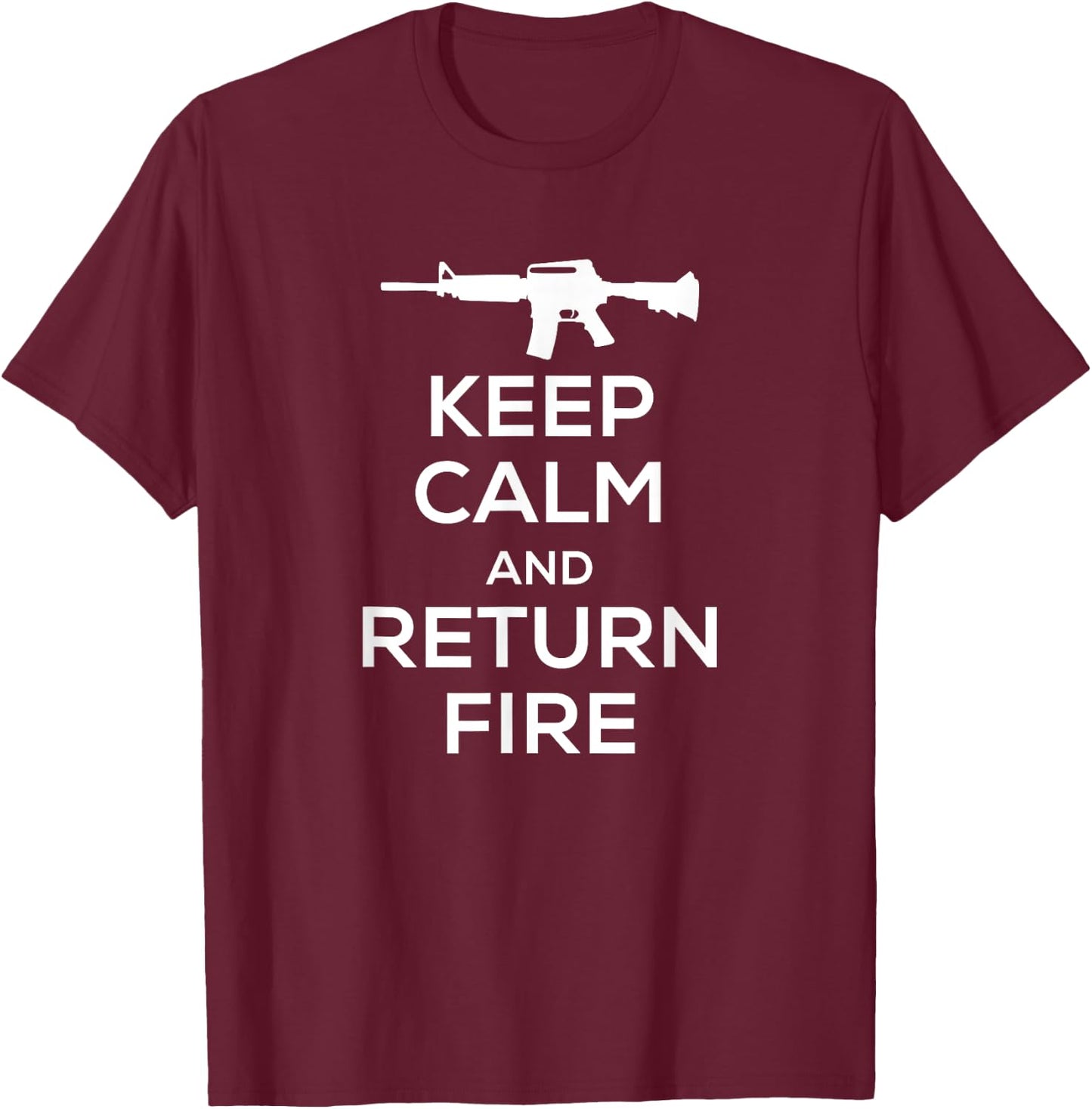 Keep Calm and Return Fire T Shirt Women Kids AR15 T-Shirt - T-Shirt | Maroon