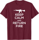 Keep Calm and Return Fire T Shirt Women Kids AR15 T-Shirt - T-Shirt | Maroon