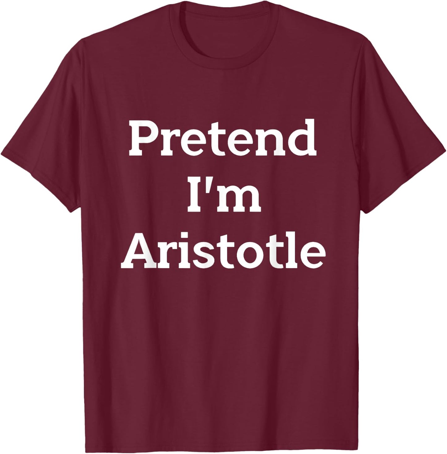 Pretend I'm Aristotle Costume Party Funny Greek Halloween T-Shirt - T-Shirt | Maroon