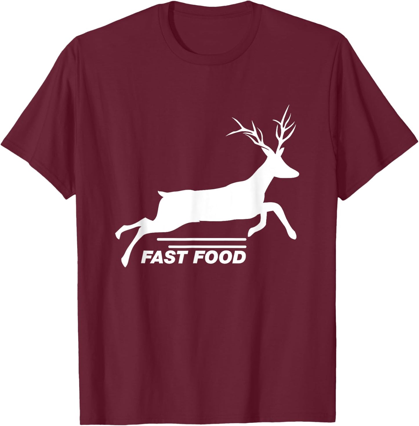 Fast Food Deer - Funny Anti Vegan Hunting Joke T-Shirt - T-Shirt | Maroon