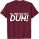 BigBossBrand I'm The Bad Guy Duh! Obviously Song Lyrics Funny Quote Humor Adult Black Small T-Shirt - T-Shirt | Maroon