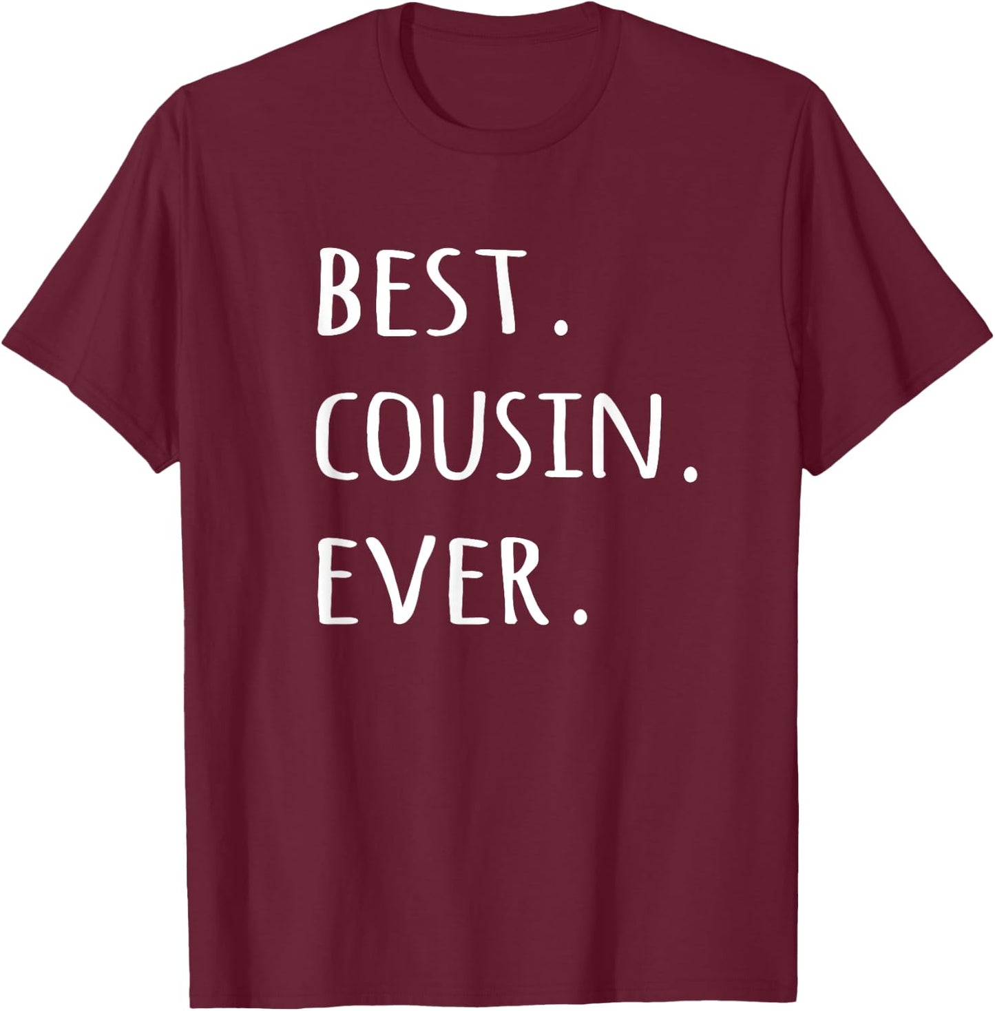 Best Cousin Ever - - worlds greatest cuz T-Shirt - T-Shirt | Maroon