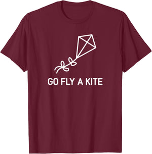 Go Fly A Kite, Funny, Jokes, Sarcastic T-Shirt - T-Shirt | Maroon