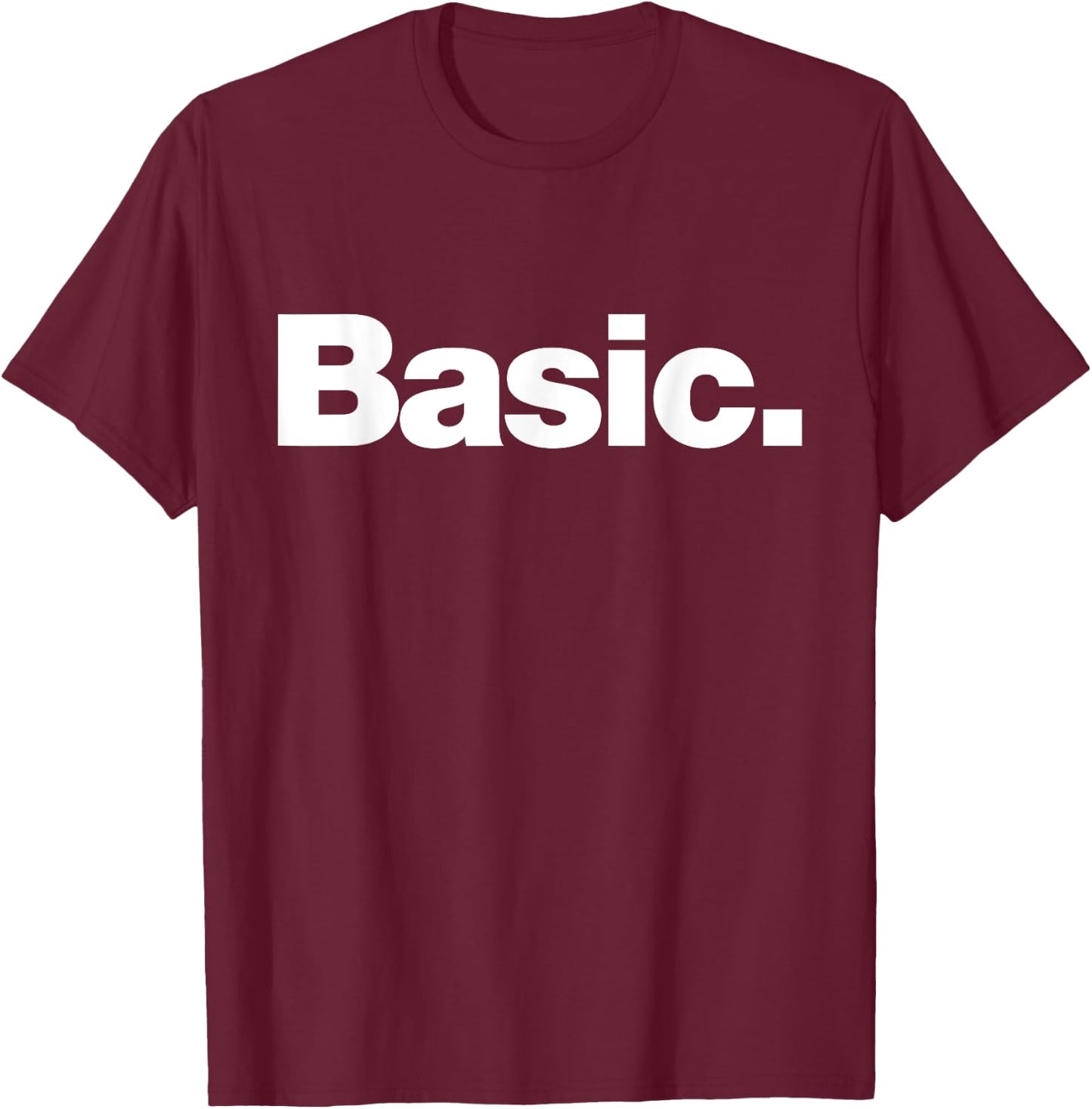 The word Basic | A design that says Basic T-Shirt - T-Shirt | Maroon