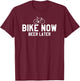 Bike Now Beer Later Funny Bicycling T-Shirt - T-Shirt | Maroon