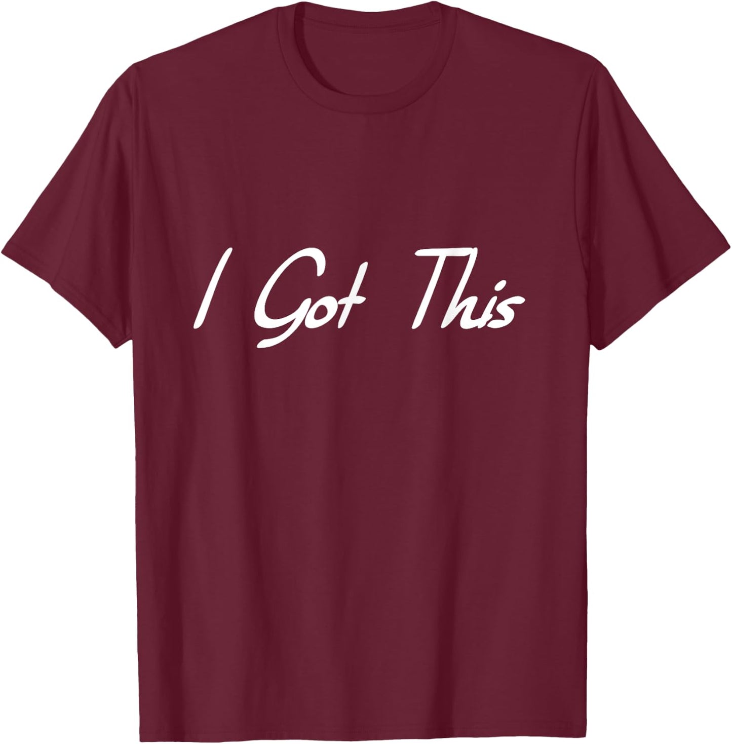 I Got This Motivational - Black - - Small - Modern Casual - Letter Print - Short Sleeve T-Shirt - T-Shirt | Maroon