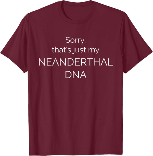 Libertee Shirts Neanderthal DNA , Funny Neanderthal genes , -Adults, Black, Small T-Shirt - T-Shirt | Maroon