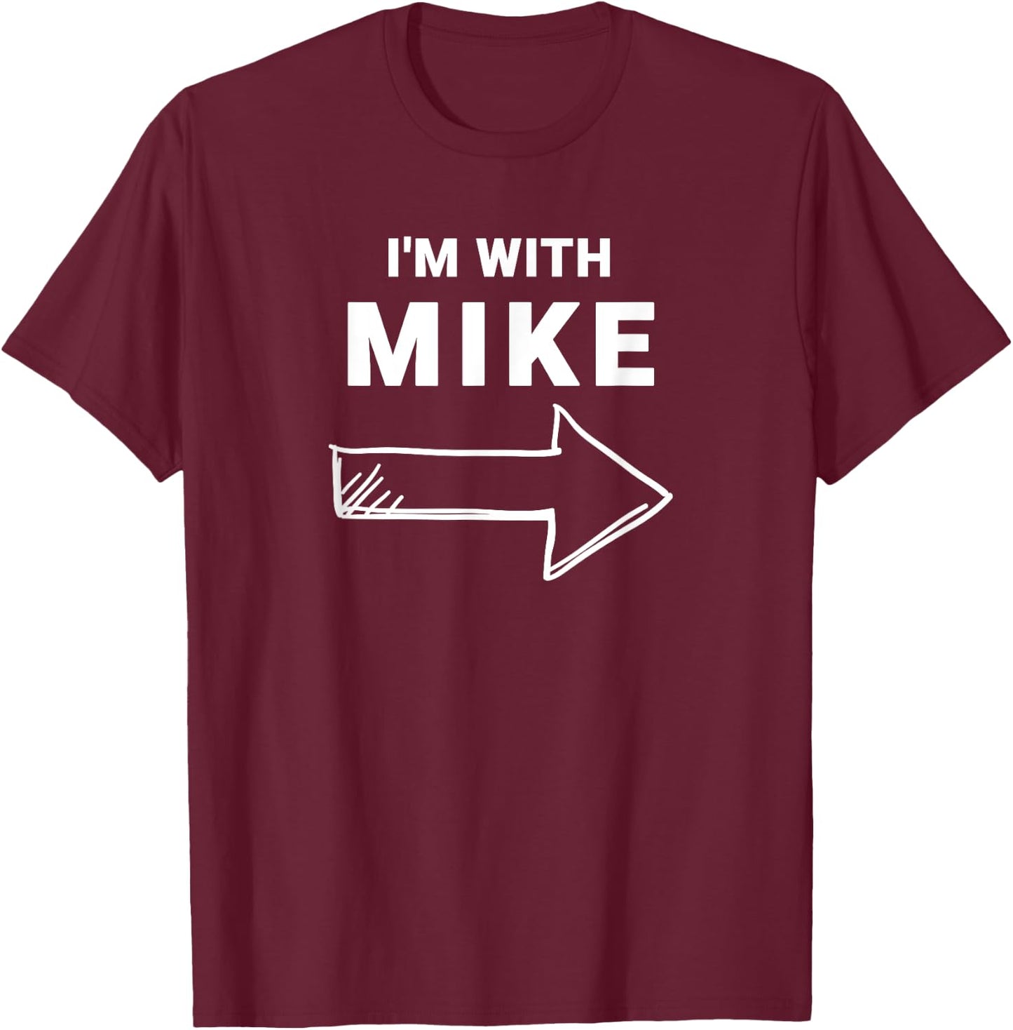 I'm With Mike Funny Group Halloween Costume T-Shirt - T-Shirt | Maroon